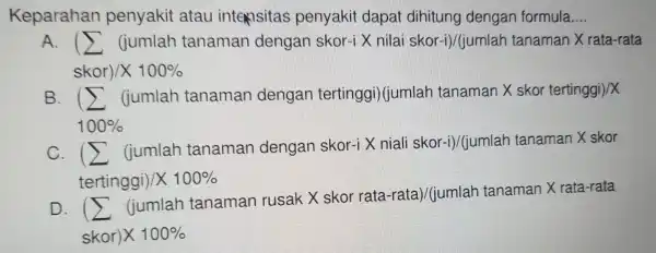 Keparahan penyakit atau intensitas penyakit dapat dihitung dengan formula __ D. junchteen/servent/shopping/sitting/industription/thiscomes.Smellett skor)/X100% sum [(yumlan tanenrenn dengan tericogin of ty onl an tanam on