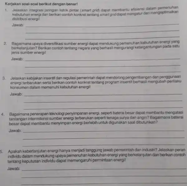 Kerjakan soal-soal berikut dengan benar! 1. Jelaskan integrasi jaringan listrik pintar (smart grid) dapat membantu efisiensi dalam pemenuhan kebutuhan energi dan berikan contoh konkret