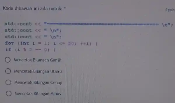 Kode dibawah ini ada untuk: std:cout << " ln": std:cout << " n": for (int i =1; i <=20; ++i) ( if (i 2