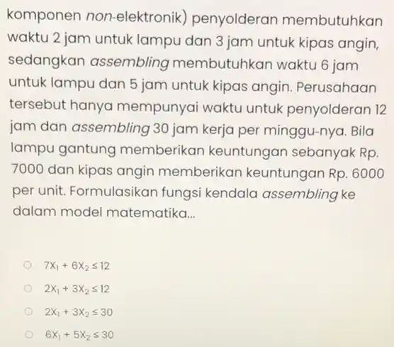 komponen non -elektronik)penyolderan membutuhkan waktu 2 jam untuk lampu dan 3 jam untuk kipas angin, sedangkan assembling membutuhkan waktu 6 jam untuk lampu dan