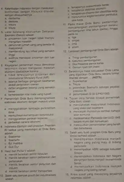 konfrontasi dengan Malaysia ditanda dengan dikeluarkannya __ a. dwidarma b. dwikora c. trikora d. tritura 5. Latar belakang dikeluarkan Deklarasi Ekonomi (Dekon) adalah __