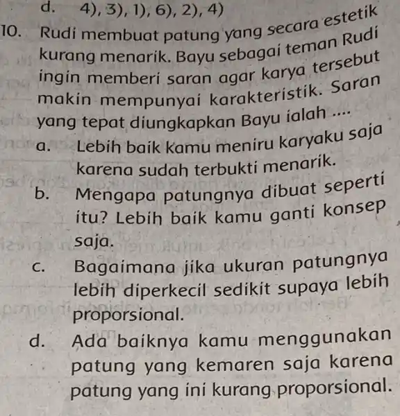 kurang menarik Bayu sebagai teman ingin memberi saran selar karya tersebut makin mempunyai karakteristik saran yang tepat diungkapkan Bayu ialah __ a. Lebih baik