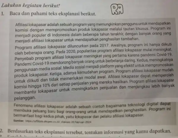 Lakukan kegiatan berikut! 1. Baca dan pahami teks eksplanasi berikut. Afiliasi lokapasa radalah sebuah program yang memungkinkar pengguna untuk mendapatkan komisi dengan n empromosikar