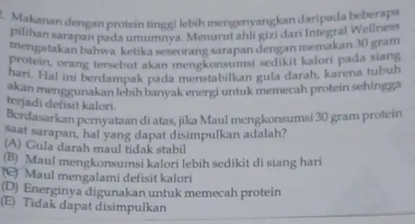 Makanan dengan protein tinggi lebih mengenyangkan daripada beberapa mengatakan bahwa ketika seseorang sarapan dengan memakar 30 gram pilihan sarapan pada umumnya. Menurut abligizidari Integral