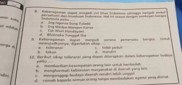 man suku. ut adalah arga di diri. 8.Keberagaman dapat menjadi ciri khas Indonesia sehingga menjadi simbol Indonesia yaitu __ persatuan dan k esatuan Indonesia.