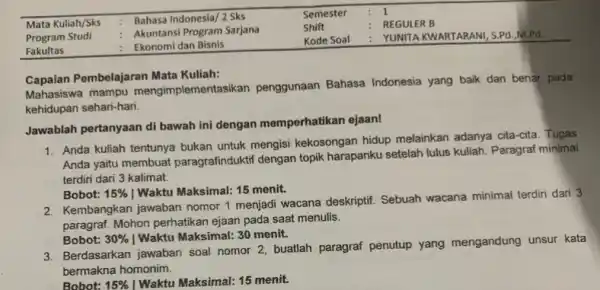 Mata Kuliah/Sks Bahasa Indonesia/2 Sks Semester 1 Program Studi Akuntansi Program Sarjana Shift REGULER B Fakultas Ekonomi dan Bisnis Kode Soal YUNITA KWARTARAN, S.Pd.M