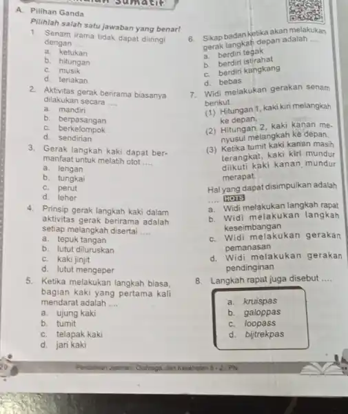 matic A. Pilihan Ganda Pilihlah salah satu jawaban yang benar! 1. Senam irama tidak dapat diiringi dengan __ a. ketukan b. hitungan C. musik