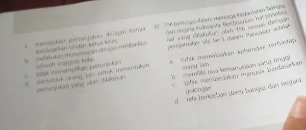 a melakukan pertunjukan dengan hanya berdasarkan usulan ketua kelas b. melakukan musyawarah dengan melibatkan seluruh anggota kelas c. tidak menampilkan pertunjukan d. menunjuk orang