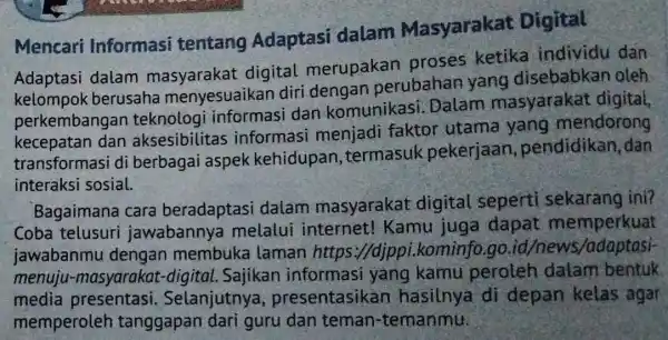 Mencari Informasi tentang Adaptasi dalam Masyarakat Digital Adaptasi dalam masyarakat digital merupakan proses ketika individu dan berusaha menyesuaikan diri dengan perubahan yang disebabkan oleh