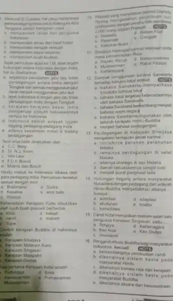 Menurut G. Coedes, hal yang memotivasi para pedagang India untuk datangke Asia Tenggara adalah keinginan untuk __ a memperoleh relasi dari penguasa Indonesia b.