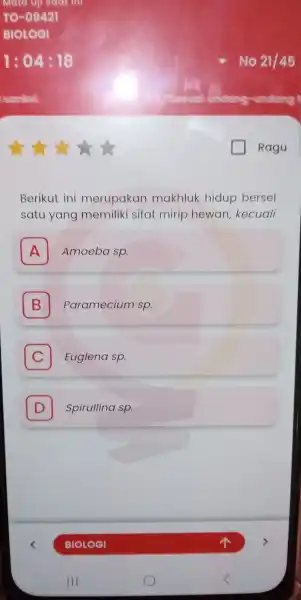 Meter o It seat the To-09421 04:18 Berikut ini merupakan makhluk hidup bersel satu yang memiliki sifat mirip hewan,kecuali A Amoeba sp. A B