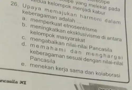 mountain kelompok menjadi kabur oupe yang melekat pada 26 Upaya memajukan harmoni dalam keberagaman adalah __ a memperkuat etnosentrisme b. meningkatkar eksklusivisme diantara kelompok