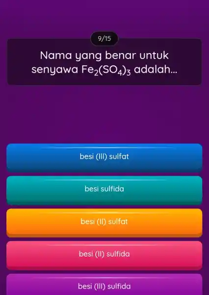 Nama yang benar untuk senyawa Fe_(2)(SO_(4))_(3) adalah __ besi (III) sulfat besi sulfida besi (II) sulfat besi (II) sulfida besi (III) sulfida