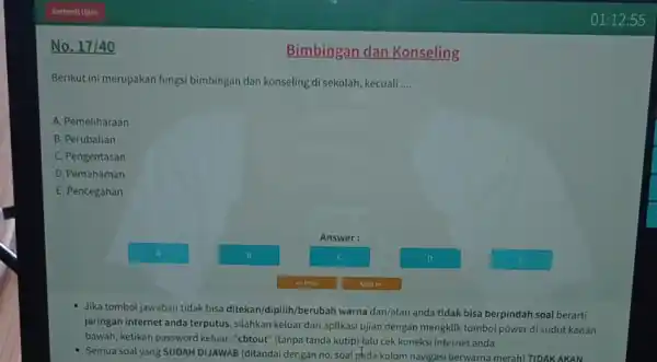 No. 17/40 Berikut ini merupakan fungsi bimbingan dan konseling di sekolah, kecuali __ A. Pemeliharaan B. Perubahan C. Pengentasan D. Pemahaman E. Pencegahan Answe