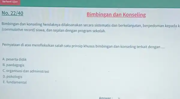 No. 22/40 Bimbingan dan konseling hendaknya dilaksanakan secara sistematis dan berkelanjutan berpedoman kepada k (commulative record)siswa, dan sejalan dengan program sekolah. Pernyataan di atas