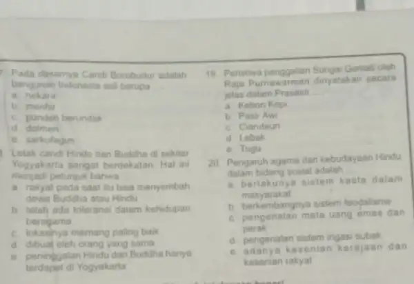 Pada dasamya Cand Borobudur adalah bangunan Indonesia asli berupa __ a. nekara b. menhir c. punden berundak d dolmen e. sarkofagus Letak candi Hindu