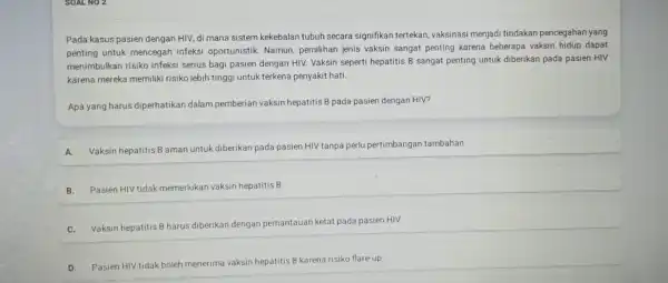 Pada kasus pasien dengan HIV, di mana sistem kekebalan tubuh secara signifikan tertekan, vaksinasi menjadi tindakan pencegahan yang penting untuk mencegah infeksi oportunistik. Namun,pemilihan