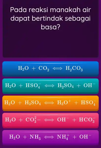 Pada reaksi manakah air dapat bertindak sebagai basa? H_(2)O+CO_(2)Leftrightarrow H_(2)CO_(3) H_(2)O+HSO_(4)^-Longleftrightarrow H_(2)SO_(4)+OH^- H_(2)O+H_(2)SO_(4)Leftrightarrow H_(3)O^++HSO_(4)^- H_(2)O+CO_(3)^2leftharpoons OH^-+HCO_(3)^- H_(2)O+NH_(3)Leftrightarrow NH_(4)^++OH^-