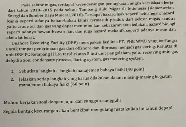 Pada sektor migas,terdapat kecenderunga n peningkatan angka kecelakaan kerja dari tahun 2010-2015 pada sektor Tambang Hulu Migas di Indonesia (Kementerian Energi dan Sumber Daya