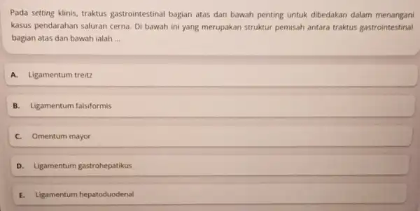 Pada setting klinis, traktus gastrointestinal bagian atas dan bawah penting untuk dibedakan dalam menangani kasus pendarahan saluran cerna. Di bawah ini yang merupakan struktur