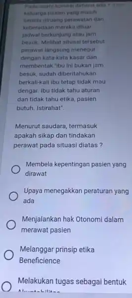 Pada suatu kondisi dimana ada 5 poin keluarga pasien yang masih berada diruang perawatan dan keberadaan mereka diluar jadwal berkunjung atau jam besuk. Melihat