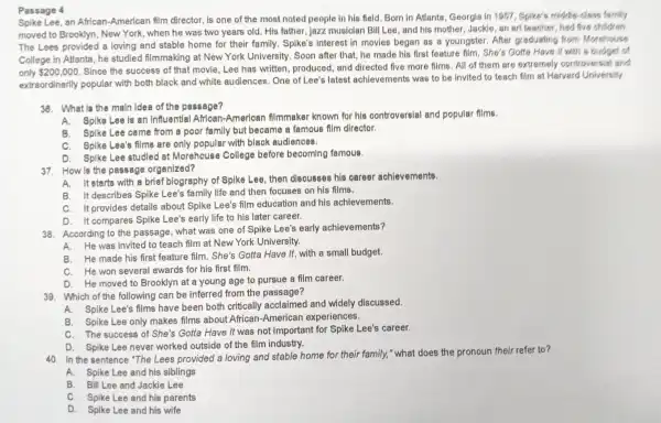 Passage 4 Spike Lee, an African -American film director is one of the most noted people in his field. Born in Atlanta, Georgia in