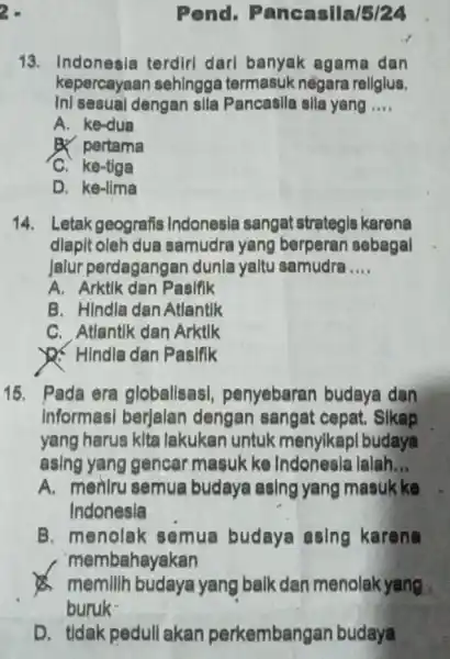 Pend Pancasila/5/24 13.Indonesia terdiri darl banyak agama dan kepercayaan sehingga termasuk negara religlus. Ini sesual dengan sila Pancasila slla yang __ A. ke-dua B.