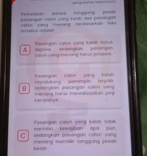 pengubahan seperlunya) Perbedaan antara tanggung jawab pasangan calon yang kalah dan pasangan calon yang menang berdasarkan teks tersebut adalah A legawa, sedangkan pasangan Pasangan