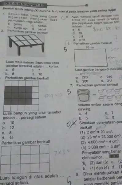 Penilaian Sumatif Berilah tanda sllang (X) huruf a, b, c , atau d pada jawaban yang paling tepatt 1. Satuan tidak baku yang dapat