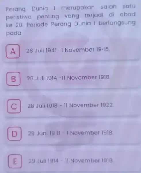 Perang Dunia I merupakan salah satu peristiwa penting yang terjadi di abad ke -20 . Periode Perang Dunia I berlangsung pada A 28 Juli