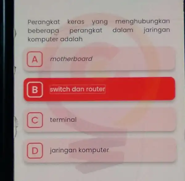 Perangkat keras yang menghubungkan beberapa perangkat dalam jaringan komputer adalah A A motherboard B switch dan router C I terminal D jaringan komputer D