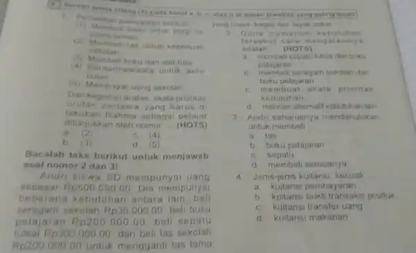 Perhatikan pernyataan berikut! (1)Membeli kado untuk perg ke pesta teman (2) Membeli tas untuk keperluan sekolah (a) Membeli buku dan alat fulis (4) Berdarmawisala