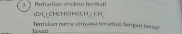 Perhatikan struktur berikut! (CH_(3))_(2)CHCH(OH)(CH_(2))_(2)CH_(2) Tentukan nama senyawa tersebut dengan benar Jawab: