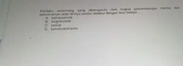 Perilak u sese orang ang d ipengar uhi oleh tingkat perkembangan mental dan pemah aman atas dir inya se ndiri d isebut d lengan