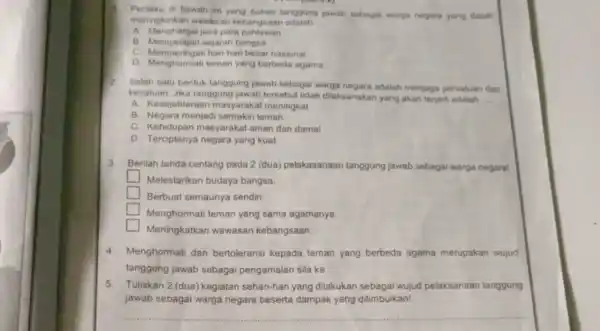 Perlaku di bawah ini yang bukan tanggung jawab sebagai warga negara yang dapat meningkatkan wawasan kebangsaan adalah __ A. Menghargai jasa para pahlawan B.