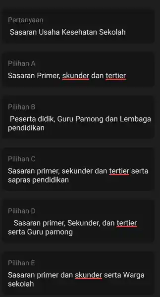 Pertanyaan Sasaran Usaha Kesehatan Sekolah Pilihan A Sasaran Primer skunder dan tertier Pilihan B Peserta didik , Guru Pamong dan Lembaga pendidikan Pilihan C