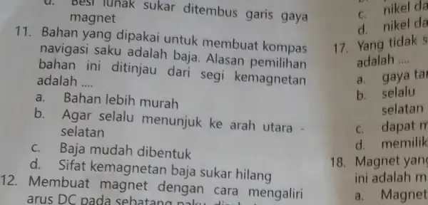 -pest lunak sukar ditembus garis gaya magnet 11. Bahan yang dipakai untuk membuat kompas navigasi saku adalah baja. Alasan pemilihan bahan ini ditinjau dari