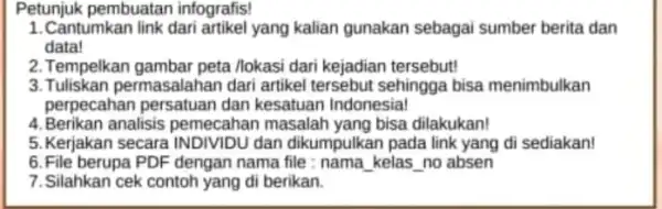 Petunjuk pembuatan infografis! 1.Cantumkan link dari artikel yang kalian gunakan sebagai sumber berita dan data! 2. Tempelkan gambar peta llokasi dari kejadian tersebut! 3.