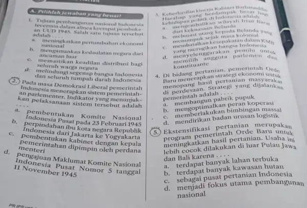 A. Pilih lahjawa ban yang benar! 1. Tujua n pembangunan nasional Indonesia tecerm in dalam alinea keempat an Ut ID 1945. Salah satu tujuan