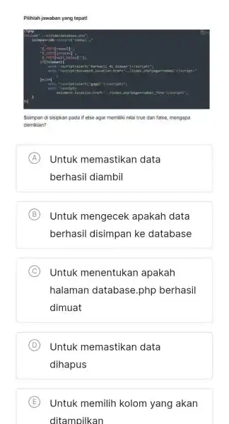 Pilihlah jawaban yang tepat! Qphp clude php" ssimpan-sdb->insert( rombel 's Post frombe _kelas]") if(Ssinpan) script Dalert("Berhasil di Simpan')</s cript>"i echo "ks echo document location.hrefs"../inde