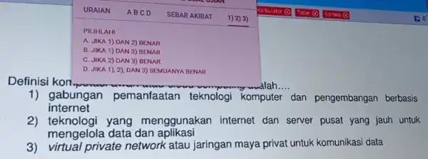 PILIHLAH! A. JIKA 1) DAN 2) BENAR B. JIKA 1) DAN 3) BENAR C. JIKA 2) DAN 3) BENAR D. JIKA 1), 2)DAN 3)