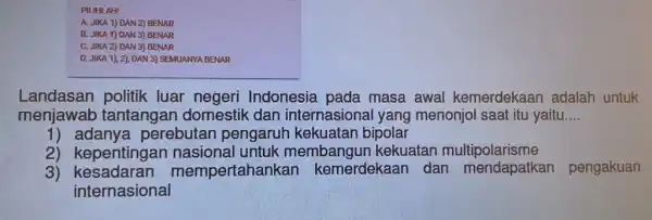 PILIHLAH! A. JIKA 1) DAN 2) BENAR B. JIKA 1) DAN 3) BENAR C. JIKA 2) DAN 3) BENAR D. JIKA 1), 2),DAN 3)