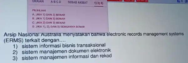 PILIHLAH! A. JIKA 1) DAN 2) BENAR B. JIKA 1) DAN 3)BENAR C. JIKA 2) DAN 3) BENAR D. JIKA 1), 2)DAN 3) SEMUANYA