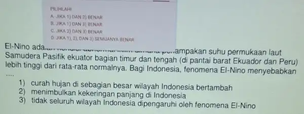 PILIHLAH! A. JIKA 1) DAN 2)BENAR B. JIKA 1) DAN 3 BENAR C. JIKA 2) DAN 3)BENAR D. JIKA 1), 2)DAN 3) SEMUANYA BENAR