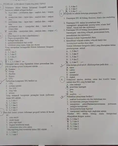 PLUILAH JAWABANYANG PALING TEPAT 1. Subvistem dalam Sistem Informasi Geografi secara berunitan adalah sebegal berikut __ A input data-perekuman data - analisis data -