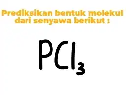 Prediksikan bentuk molekul dari senyawa berikut: PCl_(3)