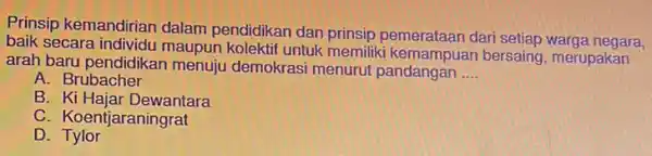 Prinsip kemandirian dalam pendidikan dan prinsip pemerataan dari setiap warga negara, baik secara individu maupur kolektif untuk memiliki kemampuan bersaing , merupakan arah baru