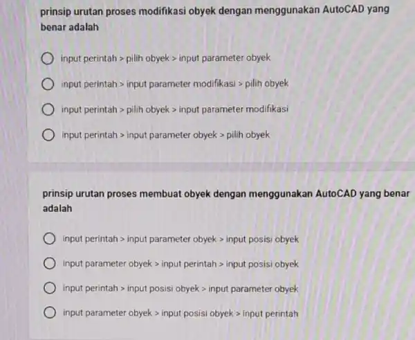 prinsip urutan proses modifikasi obyek dengan menggunakan AutoCAD yang benar adalah input perintah gt pilih obyek gt input parameter obyek ut perintah gt input