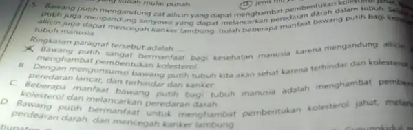 putih juga meng undung senyawa yang dapat melancarkan allicin juga dapat mencegah kanker lambung Itulah beberapa tubuh manusia Ringkasan paragraf tersebut adalah __ Bawang