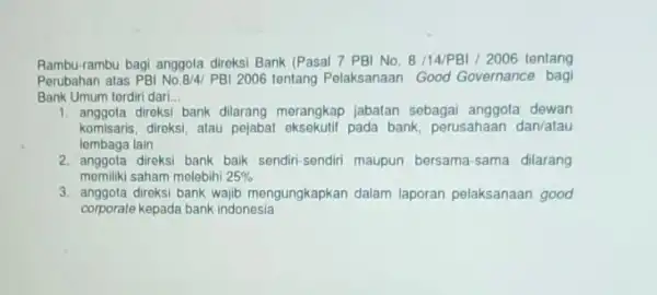 Rambu-rambu bagi anggota direksi Bank (Pasal 7 PBI No. 8/14/PBI 12006 tentang Perubahan alas PBI No 8/4/ PBI 2006 tentang Pelaksanaan Good Governance bagi